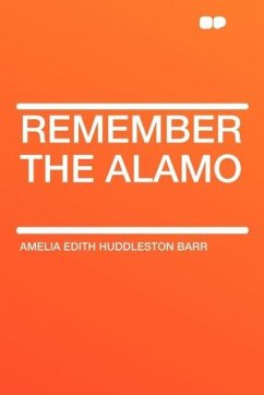 Remember the Alamo - Barr, Amelia Edith Huddleston