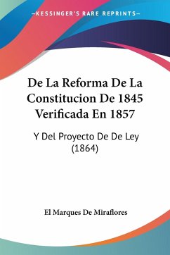 De La Reforma De La Constitucion De 1845 Verificada En 1857 - De Miraflores, El Marques