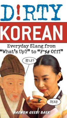 Dirty Korean: Everyday Slang - Baek, Haewon Geebi