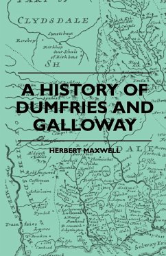 A History Of Dumfries And Galloway - Maxwell, Herbert