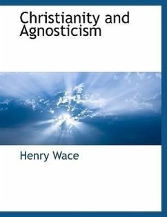 Christianity and Agnosticism - Wace, Henry