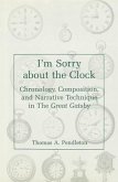 I'm Sorry about the Clock: Chronology, Composition, and Narrative Technique in the Great Gatsby