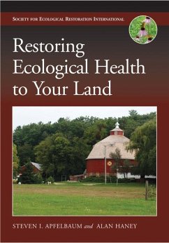 Restoring Ecological Health to Your Land - Apfelbaum, Steven I.; Haney, Alan W.