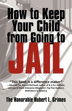 How to Keep Your Child from Going to Jail - The Honorable Hubert L. Grimes, Honorabl