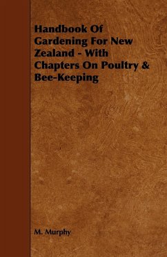 Handbook of Gardening for New Zealand - With Chapters on Poultry & Bee-Keeping - Murphy, M.