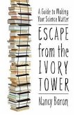 Escape from the Ivory Tower: A Guide to Making Your Science Matter