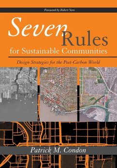 Seven Rules for Sustainable Communities: Design Strategies for the Post Carbon World - Condon, Patrick M.