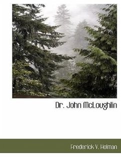 Dr. John McLoughlin - Holman, Frederick V.