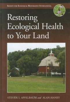 Restoring Ecological Health to Your Land - Apfelbaum, Steven I.; Haney, Alan W.