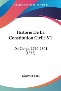 Historie De La Constitution Civile V1 - Sciout, Ludovic