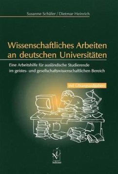 Wissenschaftliches Arbeiten an deutschen Universitäten - Schäfer, Susanne;Heinrich, Dietmar