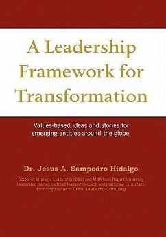 A leadership framework for transformation - Hidalgo, Jesus A. Sampedro