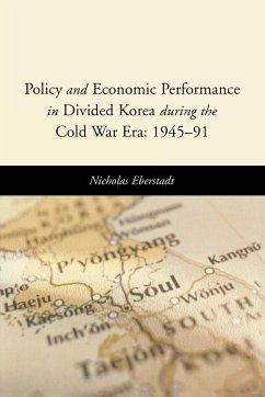 Policy and Economic Performance in Divided Korea During the Cold War Era - Eberstadt, Nicholas