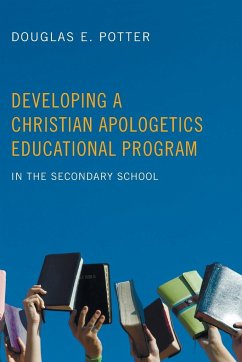 Developing a Christian Apologetics Educational Program - Potter, Douglas E.