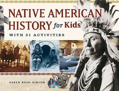 Native American History for Kids: With 21 Activities Volume 35 - Gibson, Karen Bush