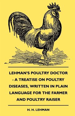 Lehman's Poultry Doctor - A Treatise On Poultry Diseases, Written In Plain Language For The Farmer And Poultry Raiser - Lehman, H. H.
