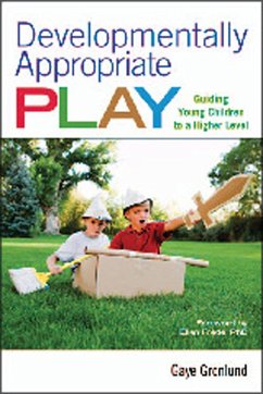 Developmentally Appropriate Play: Guiding Young Children to a Higher Level - Gronlund, Gaye