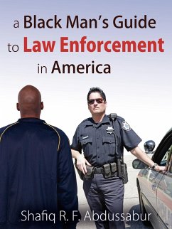 A Black Man's Guide to Law Enforcement in America - Abdussabur, Shafiq R. F.