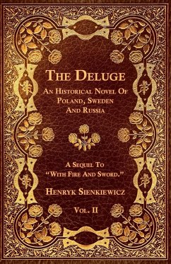 The Deluge - Vol. II. - An Historical Novel Of Poland, Sweden And Russia - Sienkiewicz, Henryk