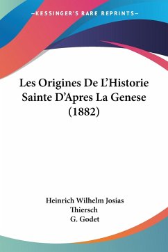 Les Origines De L'Historie Sainte D'Apres La Genese (1882) - Thiersch, Heinrich Wilhelm Josias