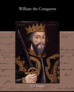 William the Conqueror - Freeman, E. A.