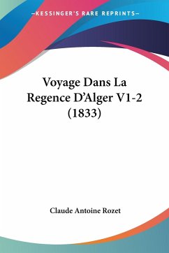 Voyage Dans La Regence D'Alger V1-2 (1833) - Rozet, Claude Antoine