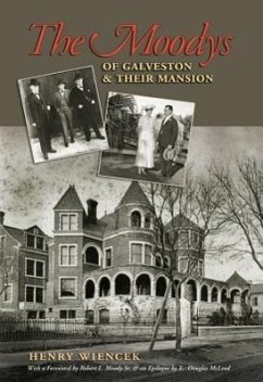 The Moodys of Galveston and Their Mansion: Volume 13 - Wiencek, Henry