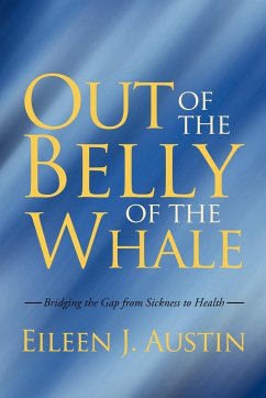 Out of the Belly of the Whale - Eileen J. Austin, J. Austin