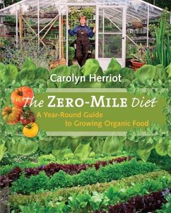 The Zero-Mile Diet: A Year-Round Guide to Growing Organic Food - Herriot, Carolyn