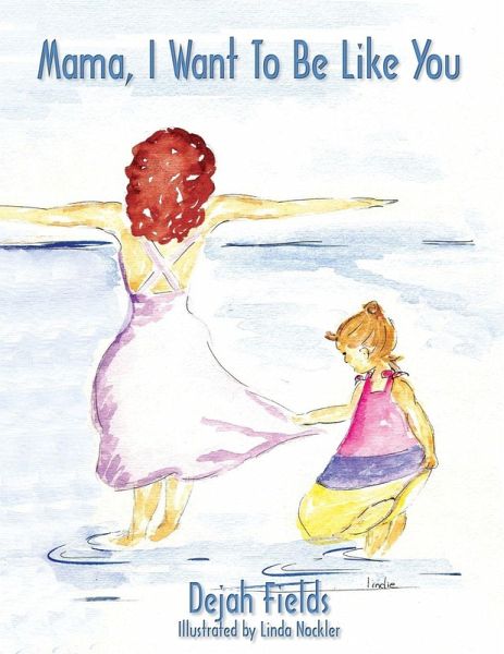 Mama, I Want to Be Like You Mama, I Want to Be Like You