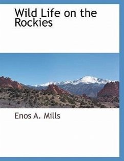 Wild Life on the Rockies - Mills, Enos Abijah