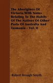 The Aborigines of Victoria with Notes Relating to the Habits of the Natives of Other Parts of Australia and Tasmania - Vol. II