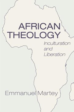 African Theology: Inculturation and Liberation - Martey, Emmanuel