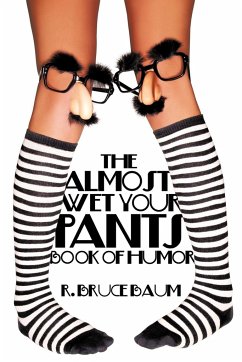 The Almost Wet Your Pants Book of Humor - Baum Ed. D. CLL, R. Bruce