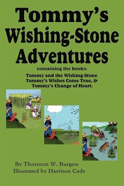 Tommy's Wishing-Stone Adventures--The Wishing Stone,Wishes Come True, Change of Heart - Burgess, Thornton W.