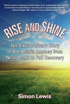 Rise and Shine: The Extraordinary Story of One Man's Journey from Near Death to Full Recovery - Lewis, Simon
