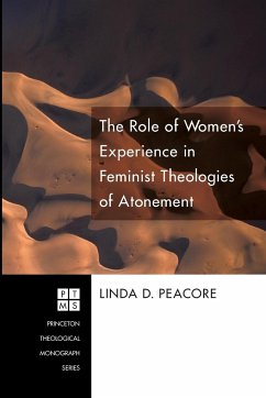The Role of Women's Experience in Feminist Theologies of Atonement - Peacore, Linda D.
