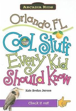 Orlando, Fl:: Cool Stuff Every Kid Should Know - Boehm Jerome, Kate