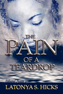 The Pain of a Teardrop - Hicks, Latonya S.