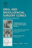 Collaborative Care of the Facial Injury Patient, an Issue of Oral and Maxillofacial Surgery Clinics