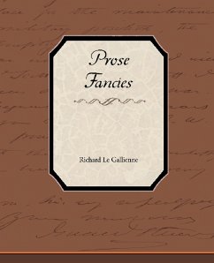 Prose Fancies - Gallienne, Richard Le