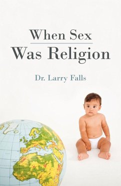 When Sex Was Religion - Falls, Larry