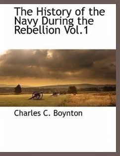 The History of the Navy During the Rebellion Vol.1 - Boynton, Charles C.