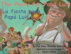 The Party for Papa Luis/La Fiesta Para Papa Luis - Bertrand, Diane Gonzales