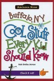 Buffalo, Ny:: Cool Stuff Every Kid Should Know