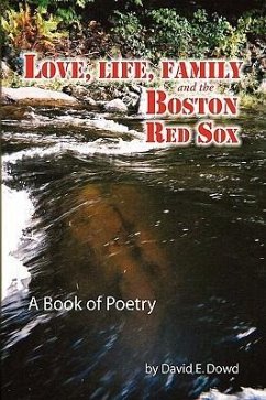 Love, Life, Family and the Boston Red Sox - Dowd, David E.