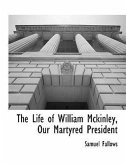 The Life of William Mckinley, Our Martyred President