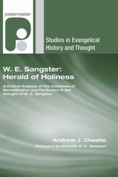 W. E. Sangster: Herald of Holiness: A Critical Analysis of the Doctrines of Sanctification and Perfection in the Thought of W. E. Sangster - Cheatle, Andrew J.