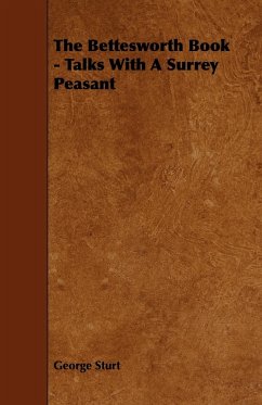 The Bettesworth Book - Talks With A Surrey Peasant