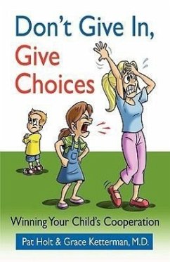 Don't Give in, Give Choices - Holt, Pat; Ketterman, Grace